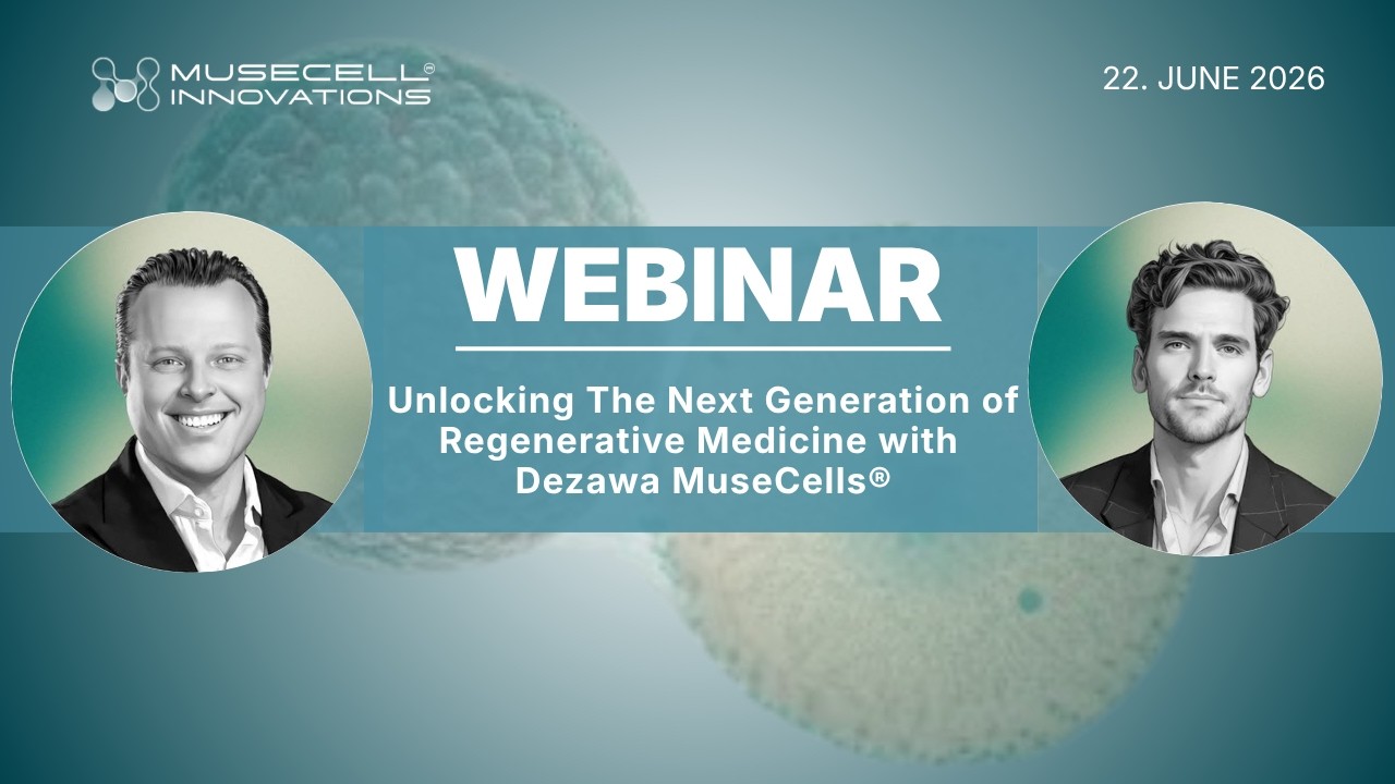 Unlocking the Next Generation of Regenerative Medicine with Dezawa MuseCells — Expert Webinar